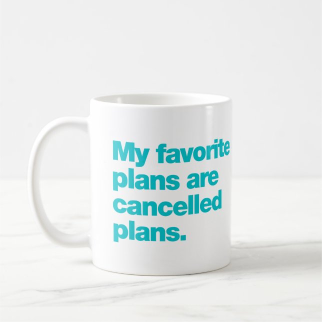 My favorite plans are cancelled plans coffee mug (Left)