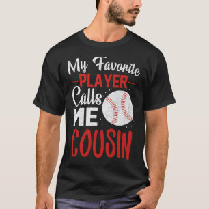 My Favorite Player Calls Me COUSIN Baseball T-Shirt