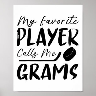 My Favorite Player Calls Me Grams Hockey Player Poster