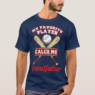 My Favorite Player Calls Me Grandfather Baseball T-Shirt