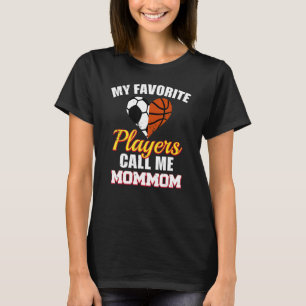 My Favorite Players Call Me MomMom Soccer Basketba T-Shirt