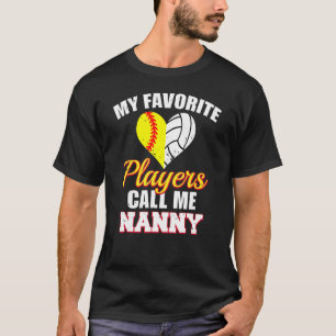 My Favorite Players Call Me Nanny Softball Volleyb T-Shirt