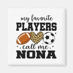 My Favorite Players Call Me Nona Footll Soccer T S Magnet