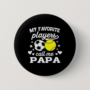 My Favorite Players Call Me Papa Soccer Softll 6 Cm Round Badge