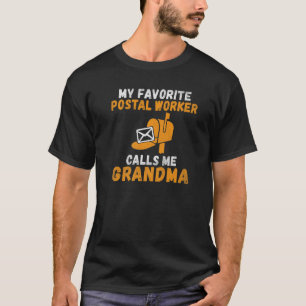 My favorite Postal Worker calls me Grandma Postal  T-Shirt