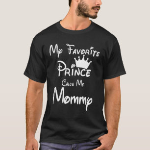 My Favorite Prince Calls Me Mommy  Mommy Son Tee