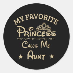 My Favorite Princess Calls Me AUNT Classic Round Sticker