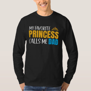 My Favorite Princess Calls Me Dad And Daughter Mat T-Shirt