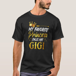 My Favorite Princess Calls Me Gigi Funny Grandma S T-Shirt