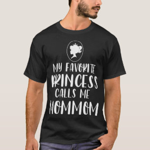 My Favorite Princess Calls Me Mommom Mother's Day T-Shirt