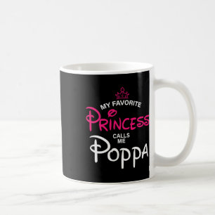 My Favorite Princess Calls Me Poppa Daughter Fathe Coffee Mug