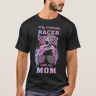 My favorite racer calls me mom Racing Messy Bun T- T-Shirt