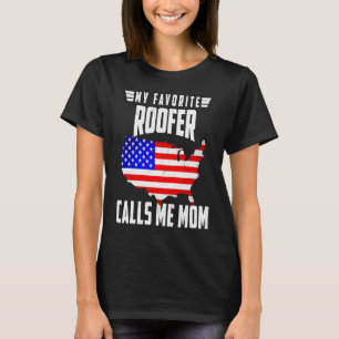 My Favorite Roofer Calls Me Mom USA American Flag T-Shirt