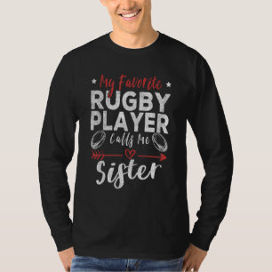 My Favorite Rugby Player Calls Me Sister Rugby Pla T-Shirt