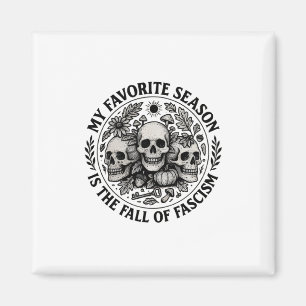 My Favorite Season is the Fall of Facism No King Magnet