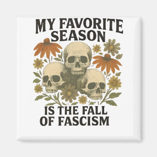 My Favorite Season is the Fall of Facism No King Magnet