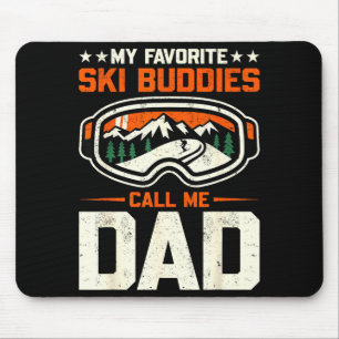 My Favorite Ski Buddies Call Me Dad Funny Skiing Mouse Pad
