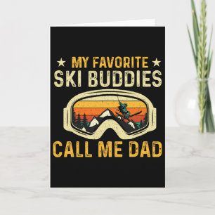 My Favorite Ski Buddies Call Me Dad - Skier Skiing Card