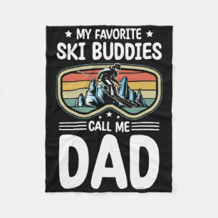 My Favorite Ski Buddies Call Me Dad Skiing Dad Ski Fleece Blanket
