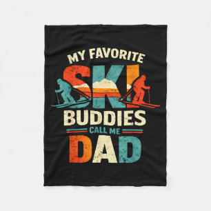 My Favorite Ski Buddies Call Me Dad Skiing Dad Ski Fleece Blanket