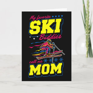 My Favorite Ski Buddies Call Me Mom Card