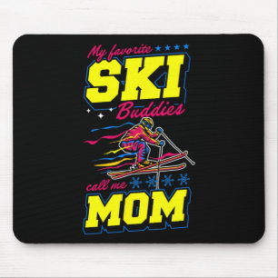 My Favorite Ski Buddies Call Me Mom  Mouse Pad