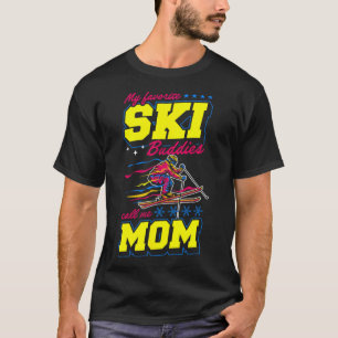 My Favorite Ski Buddies Call Me Mom T-Shirt