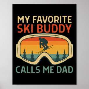 My Favorite Ski Buddy Calls Me Dad Funny Skiing Da Poster