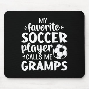 My Favorite Soccer Player Calls Me Gramps  Mouse Pad