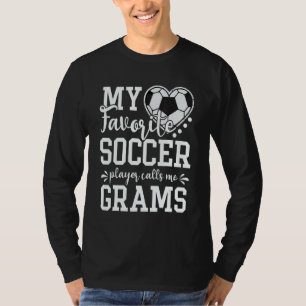 My Favorite Soccer Player Calls Me Grams Soccer T-Shirt