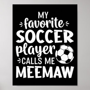 My Favorite Soccer Player Calls Me Meemaw  Poster