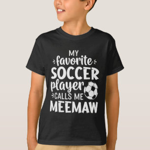 My Favorite Soccer Player Calls Me Meemaw T-Shirt