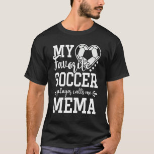My Favorite Soccer Player Calls Me Mema Soccer   T-Shirt