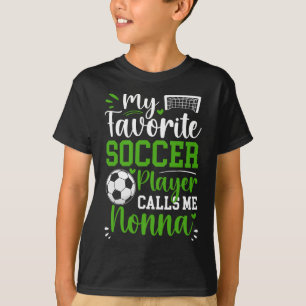 My Favorite Soccer Player Calls Me Nonna Soccer No T-Shirt
