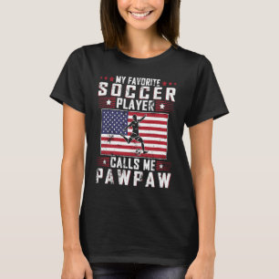 My Favorite Soccer Player Calls Me Pawpaw Father D T-Shirt
