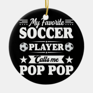 My Favorite Soccer Player Calls Me Pop Pop Ceramic Tree Decoration