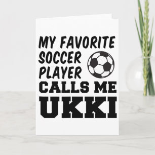 My Favorite Soccer Player Calls Me Ukki Finnish Gr Card