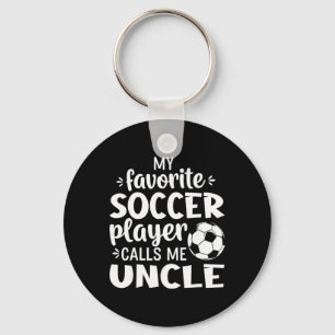 My Favorite Soccer Player Calls Me Uncle _1 Key Ring