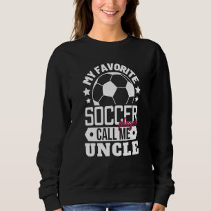My Favorite Soccer Player Calls Me Uncle Sport Mat Sweatshirt