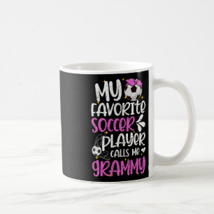 My Favorite Soccer Player Grammy Soccer Grammy Gra Coffee Mug