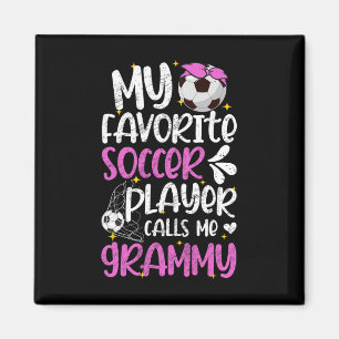 My Favorite Soccer Player Grammy Soccer Grammy Gra Magnet