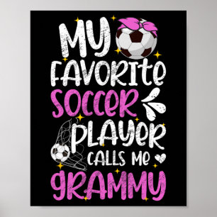 My Favorite Soccer Player Grammy Soccer Grammy Gra Poster