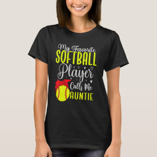 My Favorite Softball player calls me Aunt Cute 1 T-Shirt