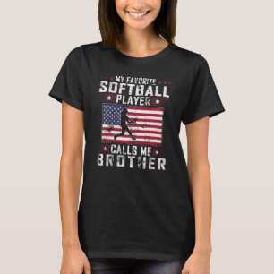 My Favorite Softball Player Calls Me Brother Fathe T-Shirt