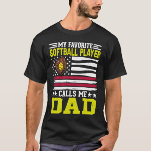 My Favorite Softball Player Calls Me dad American T-Shirt