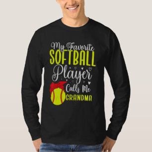 My Favorite Softball player calls me Grandma Cute  T-Shirt