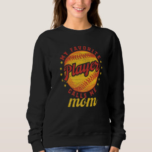 My Favorite Softball Player Calls Me Mom Baseball Sweatshirt