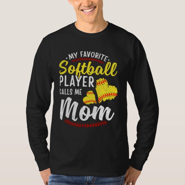My Favorite Softball Player Calls Me Mom Softball  T-Shirt (Front)