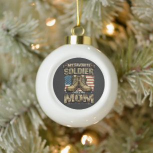 My favorite soldier calls me mom ceramic ball christmas ornament