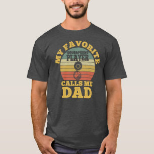 My Favorite Sousaphone Player Calls me Dad Father T-Shirt